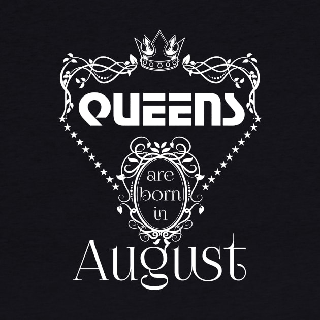 Queens Are Born In August by Diannas